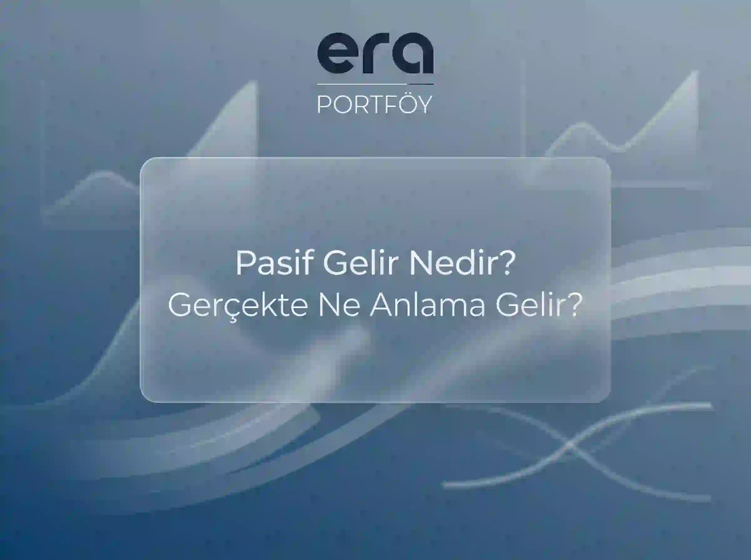 Pasif Gelir Nedir? Gerçekte Ne Anlama Gelir?