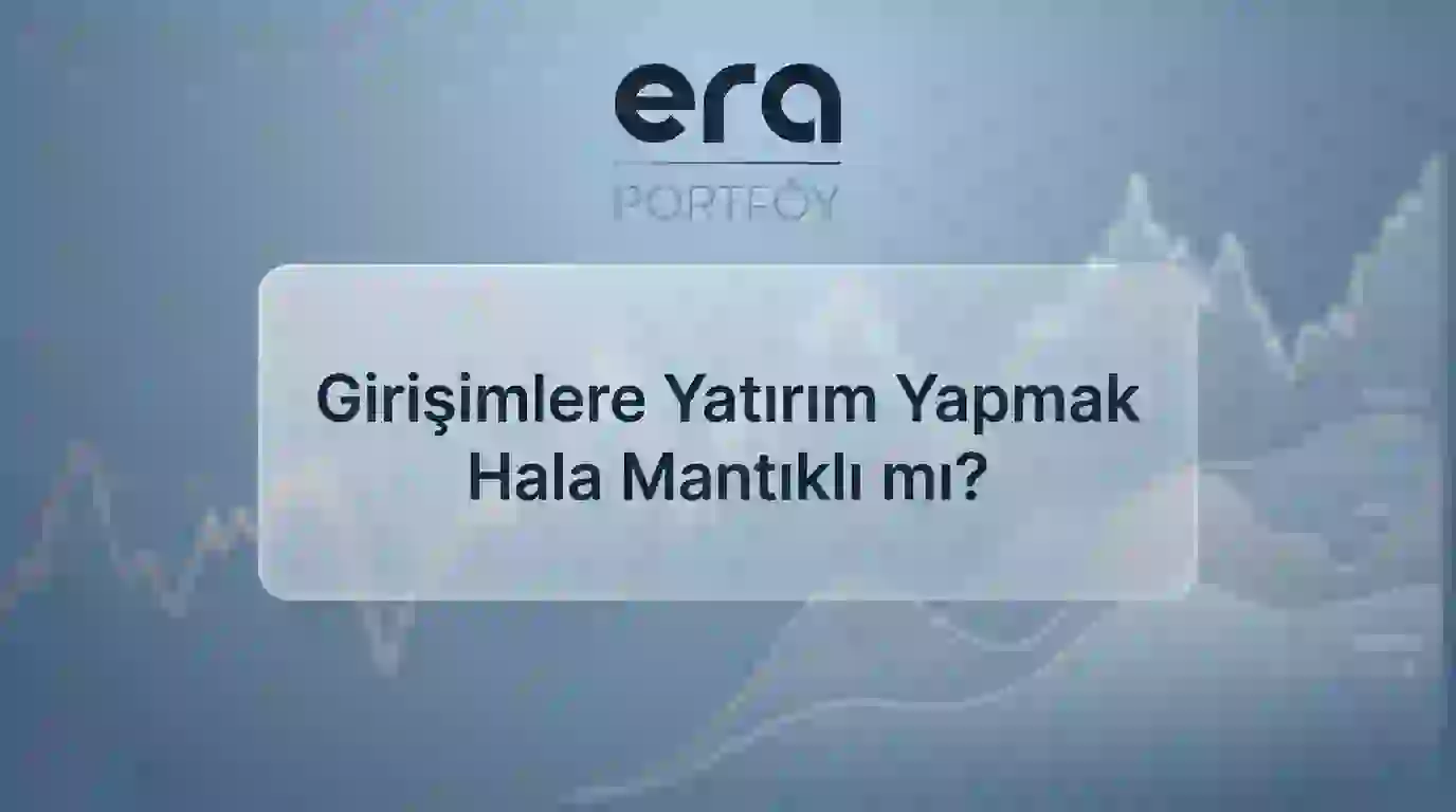 Girişimlere Yatırım Yapmak Hala Mantıklı mı?