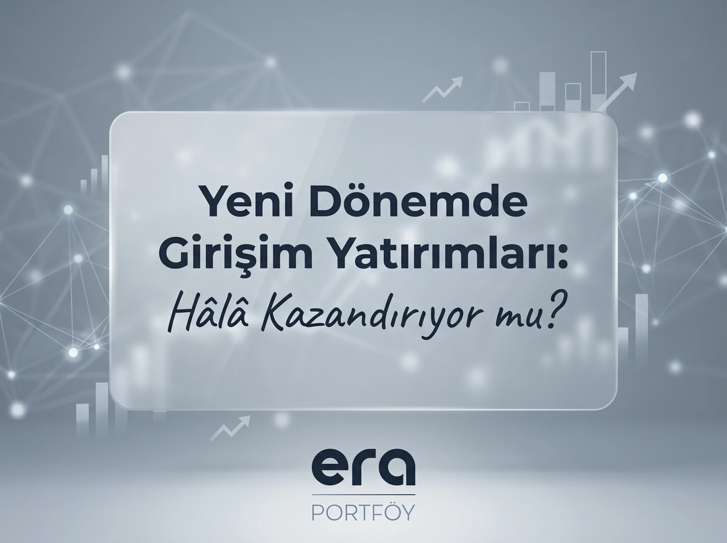 Yeni Dönemde Girişim Yatırımları: Hâlâ Kazandırıyor mu?
