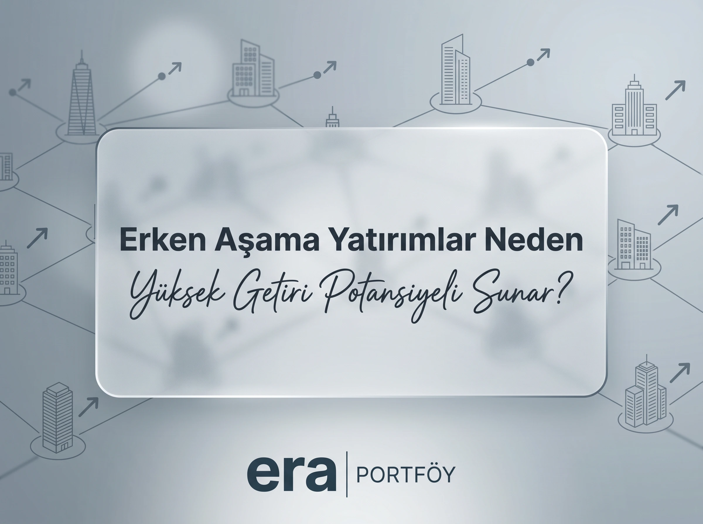 Erken Aşama Yatırımlar Neden Yüksek Getiri Potansiyeli Sunar?