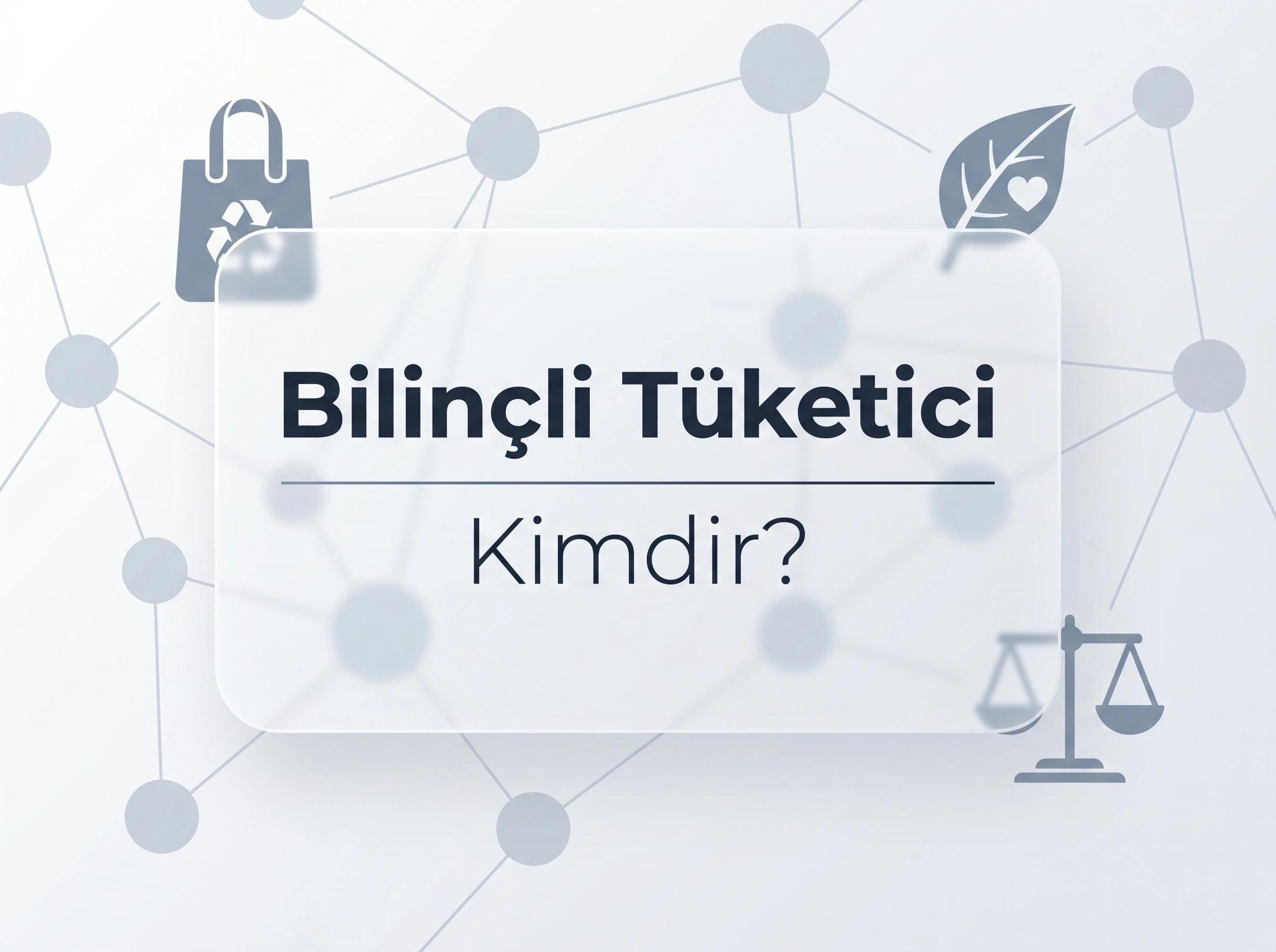 Bilinçli Tüketici Kimdir?