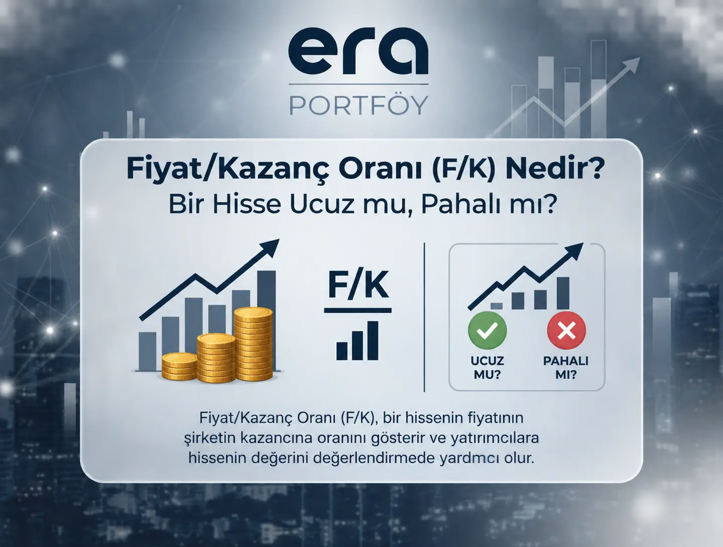 Fiyat/Kazanç Oranı (F/K) Nedir? Bir Hisse Ucuz mu, Pahalı mı?